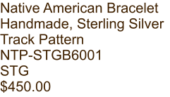 Native American Bracelet Handmade, Sterling Silver Track Pattern NTP-STGB6001 STG $450.00