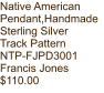 Native American Pendant,Handmade Sterling Silver Track Pattern NTP-FJPD3001 Francis Jones $110.00