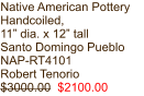 Native American Pottery Handcoiled, 11” dia. x 12” tall Santo Domingo Pueblo  NAP-RT4101 Robert Tenorio $3000.00  $2100.00
