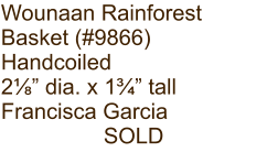 Wounaan Rainforest Basket (#9866) Handcoiled 2⅛” dia. x 1¾” tall Francisca Garcia SOLD
