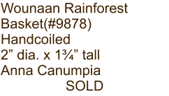 Wounaan Rainforest Basket(#9878) Handcoiled 2” dia. x 1¾” tall Anna Canumpia SOLD