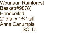 Wounaan Rainforest Basket(#9878) Handcoiled 2” dia. x 1¾” tall Anna Canumpia SOLD
