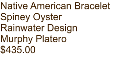 Native American Bracelet Spiney Oyster Rainwater Design Murphy Platero $435.00