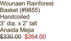 Wounaan Rainforest Basket (#9855) Handcoiled 3” dia. x 2” tall Anaida Mejia $330.00  $264.00