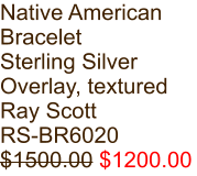 Native American Bracelet Sterling Silver Overlay, textured Ray Scott RS-BR6020 $1500.00 $1200.00