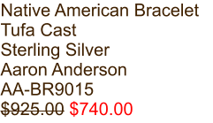 Native American Bracelet Tufa Cast Sterling Silver Aaron Anderson AA-BR9015 $925.00 $740.00