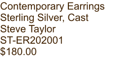 Contemporary Earrings Sterling Silver, Cast Steve Taylor ST-ER202001 $180.00