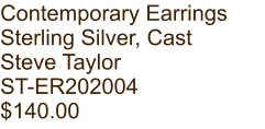 Contemporary Earrings Sterling Silver, Cast Steve Taylor ST-ER202004 $140.00