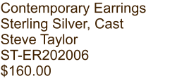 Contemporary Earrings Sterling Silver, Cast Steve Taylor ST-ER202006 $160.00