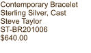 Contemporary Bracelet Sterling Silver, Cast Steve Taylor ST-BR201006 $640.00