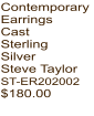 Contemporary Earrings Cast Sterling Silver Steve Taylor ST-ER202002  $180.00