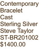 Contemporary  Bracelet Cast Sterling Silver Steve Taylor ST-BR201002 $1400.00