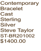 Contemporary Bracelet Cast Sterling Silver Steve Taylor ST-BR201002  $1400.00
