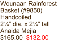 Wounaan Rainforest Basket (#9850) Handcoiled 2¼” dia. x 2¼” tall Anaida Mejia $165.00  $132.00