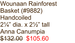 Wounaan Rainforest Basket (#9882) Handcoiled 2¼” dia. x 2½” tall Anna Canumpia $132.00  $105.60