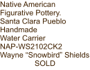 Native American Figurative Pottery. Santa Clara Pueblo Handmade Water Carrier NAP-WS2102CK2 Wayne “Snowbird” Shields SOLD