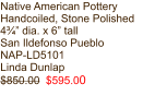 Native American Pottery Handcoiled, Stone Polished 4¾” dia. x 6” tall San Ildefonso Pueblo  NAP-LD5101 Linda Dunlap $850.00  $595.00